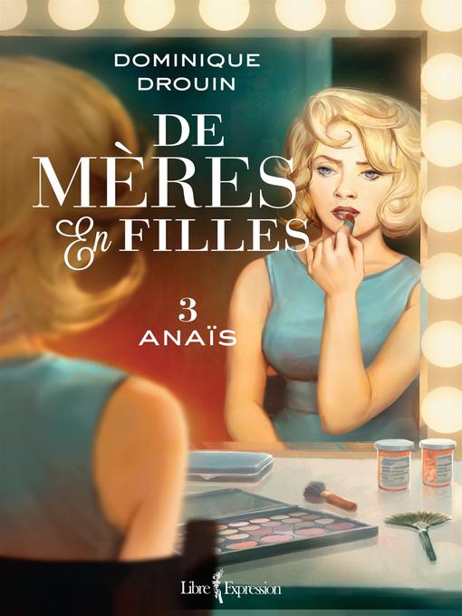 Title details for De mères en filles, tome 3 by Dominique Drouin - Available